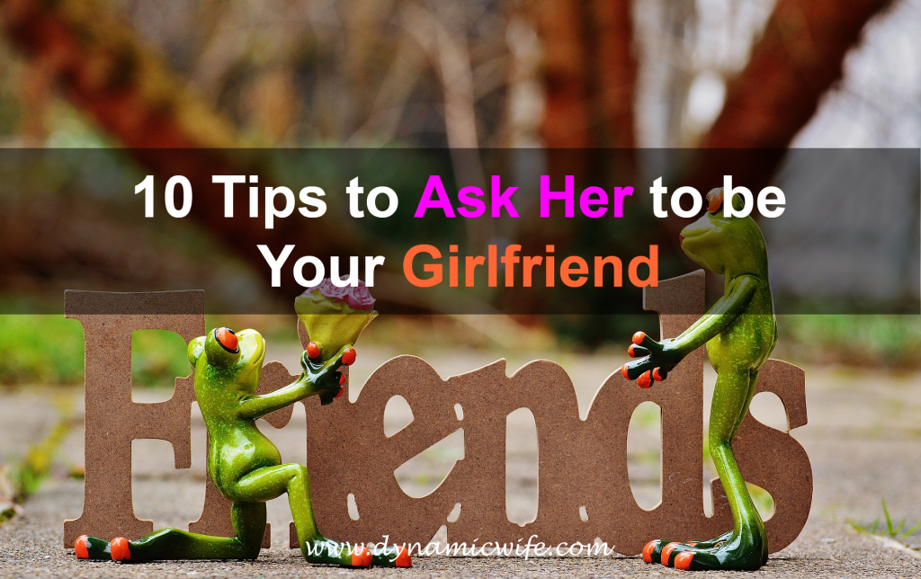 10 Tips to Ask Her to be Your Girlfriend