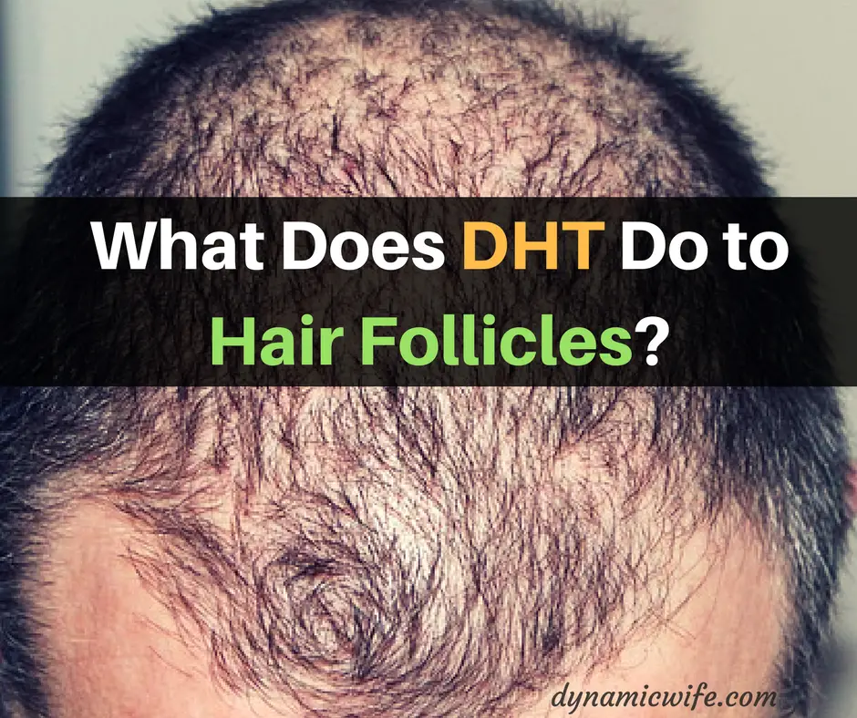 What Does DHT Do to Hair Follicles?