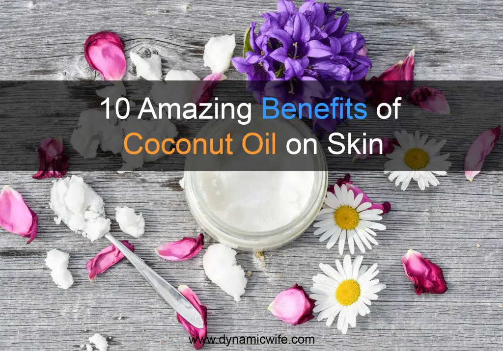 10 Amazing Benefits of Coconut Oil on Skin