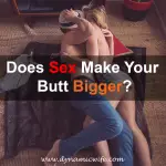 Does Sex Make Your Butt Bigger?