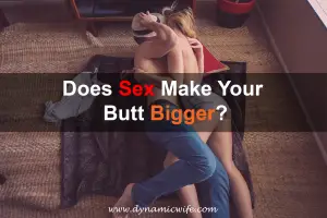 Does Sex Make Your Butt Bigger?