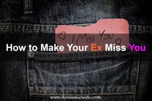 How to Make Your Ex Miss You