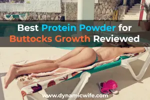 Best Protein Powder foButtocks Growth Reviewed