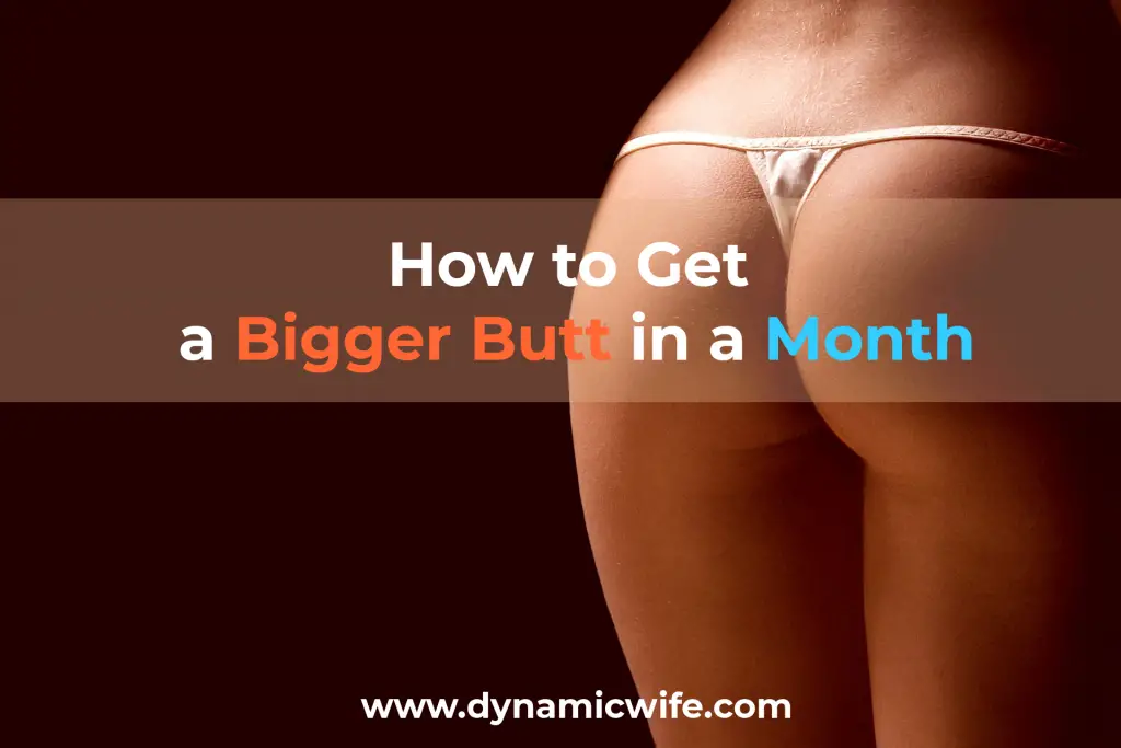 How to Get a Bigger Butt in a Month