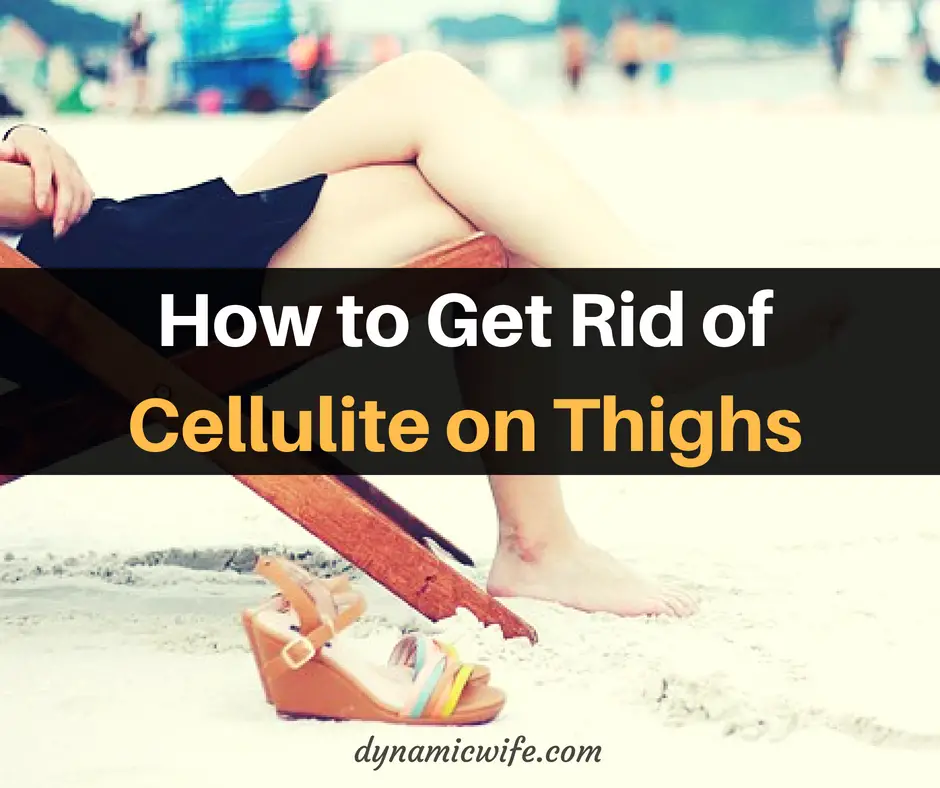 how to get rid of cellulite on thighs