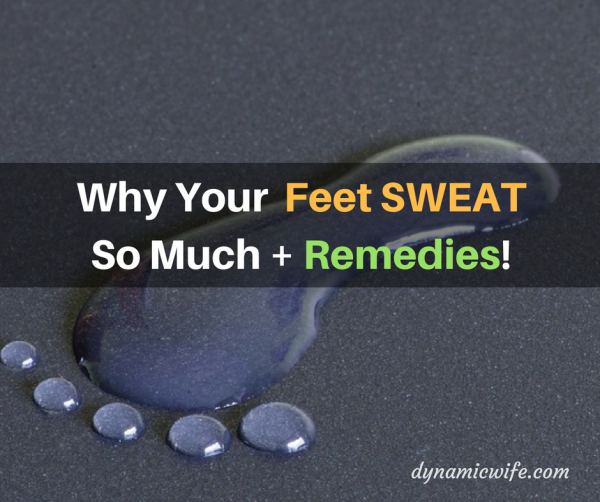 Why Do My Feet Sweat So Much? (Causes and Remedies)